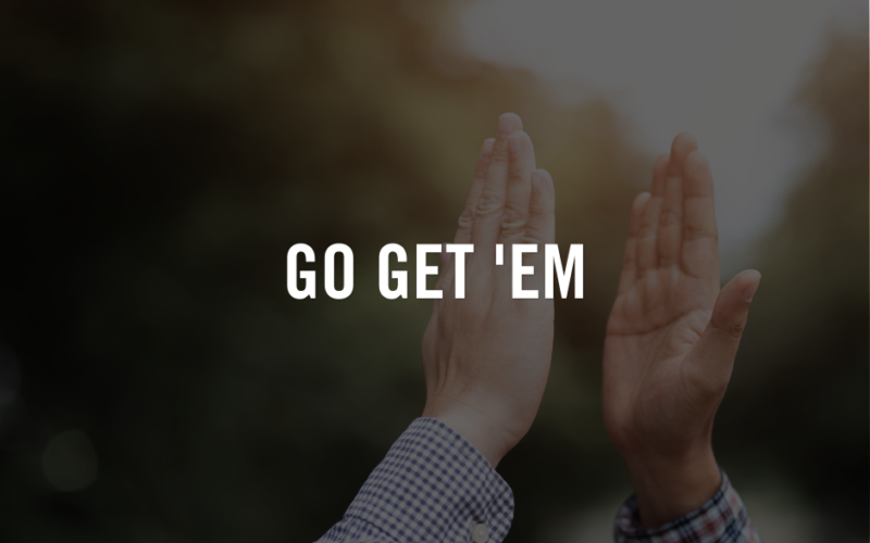 From the Interim Pastor | Go Get 'Em!