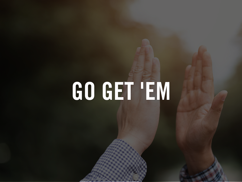 From the Interim Pastor | Go Get ‘Em!