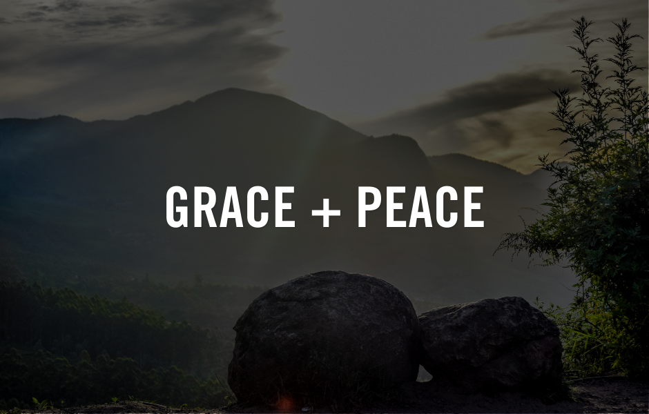 From the Interim Pastor | Grace + Peace