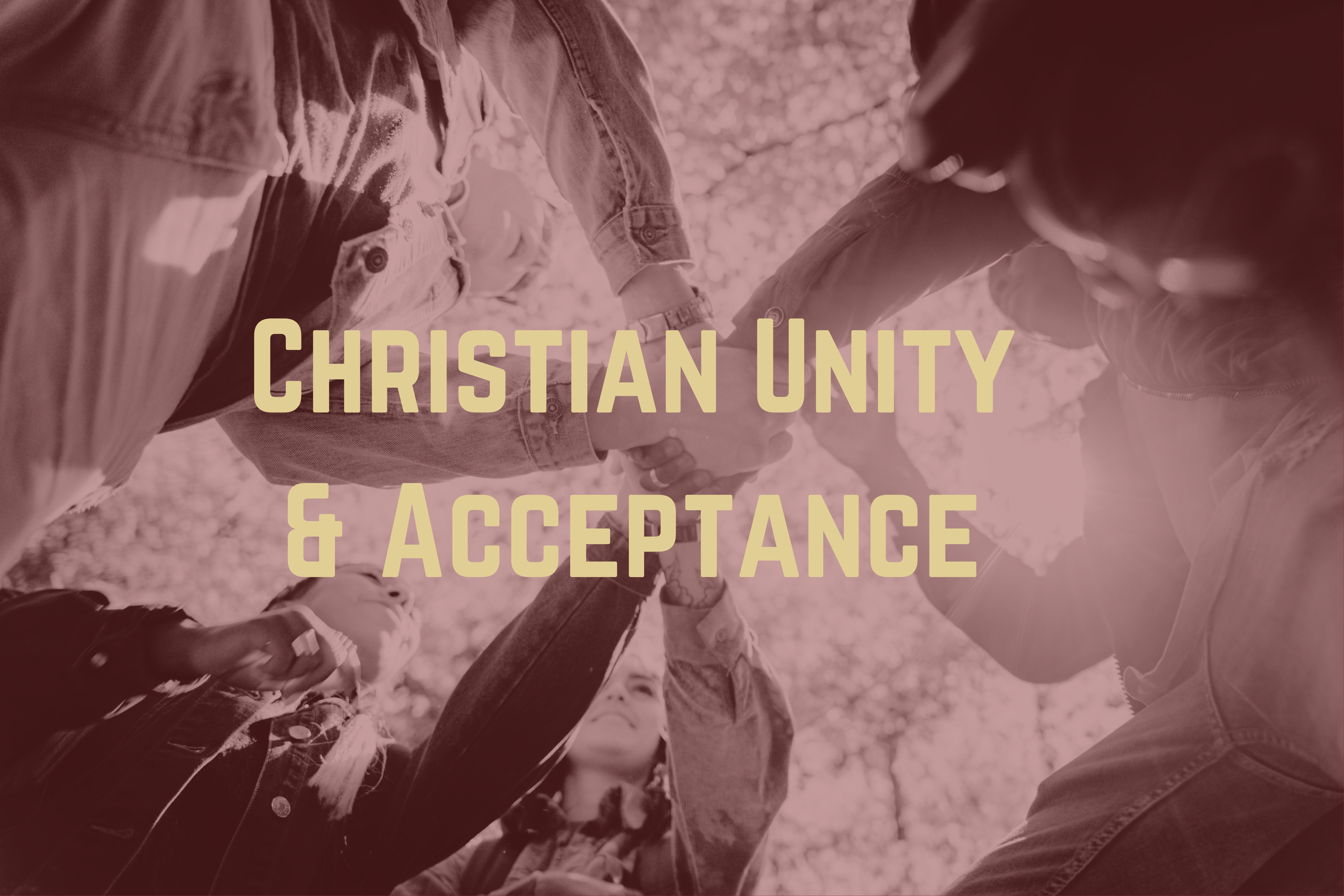 Christian Unity and Acceptance