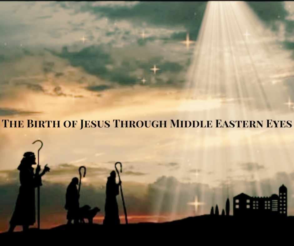 The Birth of Jesus Through Middle Eastern Eyes – The Shepherd’s Visit