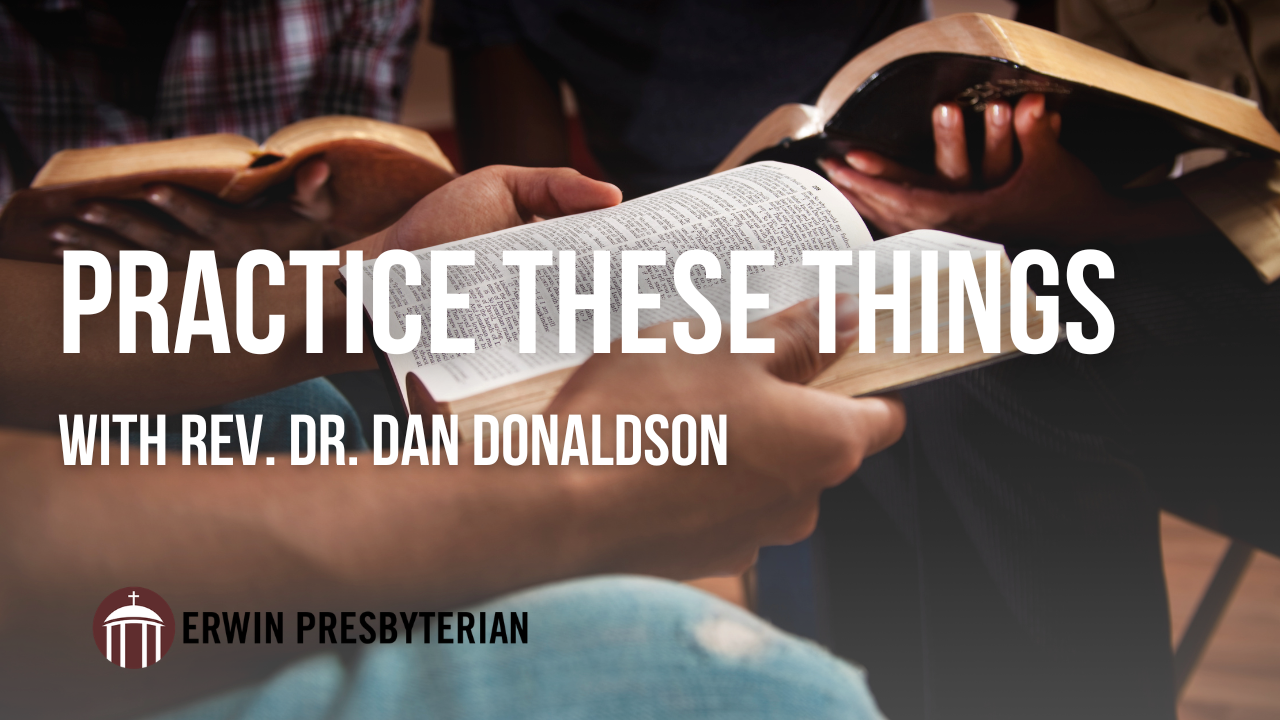 Practice These Things ~ Rev. Dr. Dan Donaldson